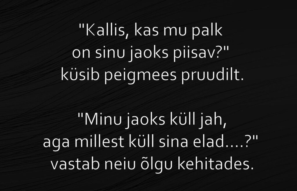 Kallis, kas mu palk on sinu jaoks piisav?