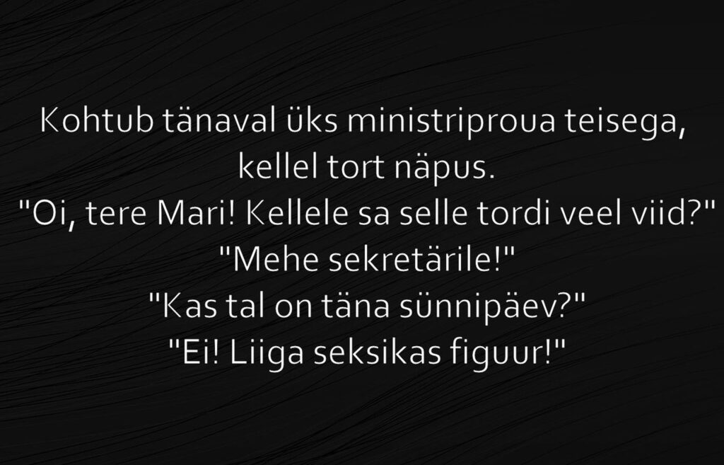 Kellele sa selle tordi veel viid?