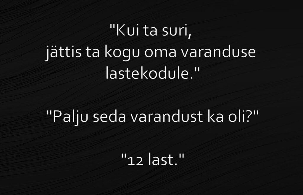 Kui ta suri, jättis ta kogu oma varanduse lastekodule