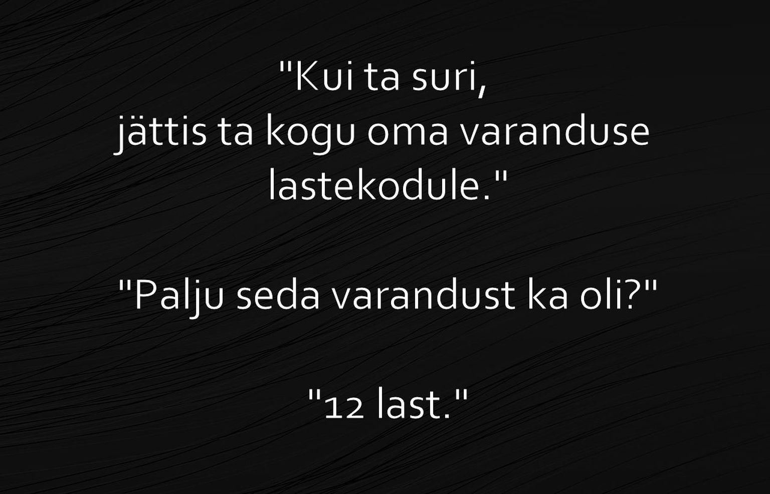 Kui ta suri, jättis ta kogu oma varanduse lastekodule