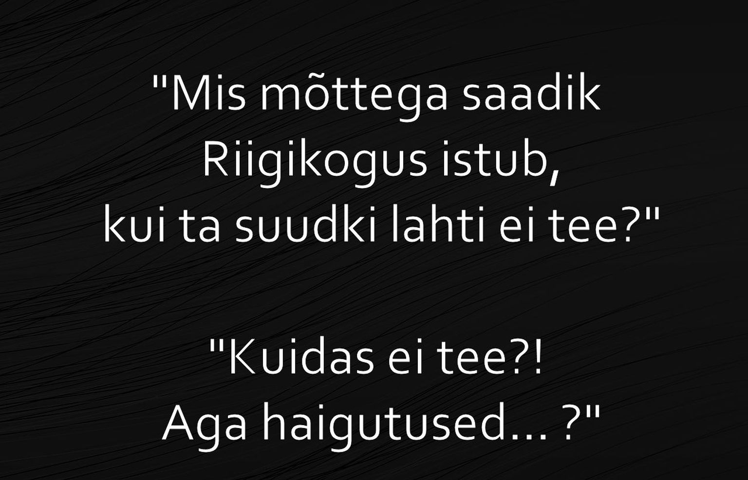 Mis mõttega saadik Riigikogus istub?