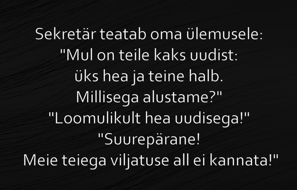 Mul on teile kaks uudist: üks hea ja teine halb