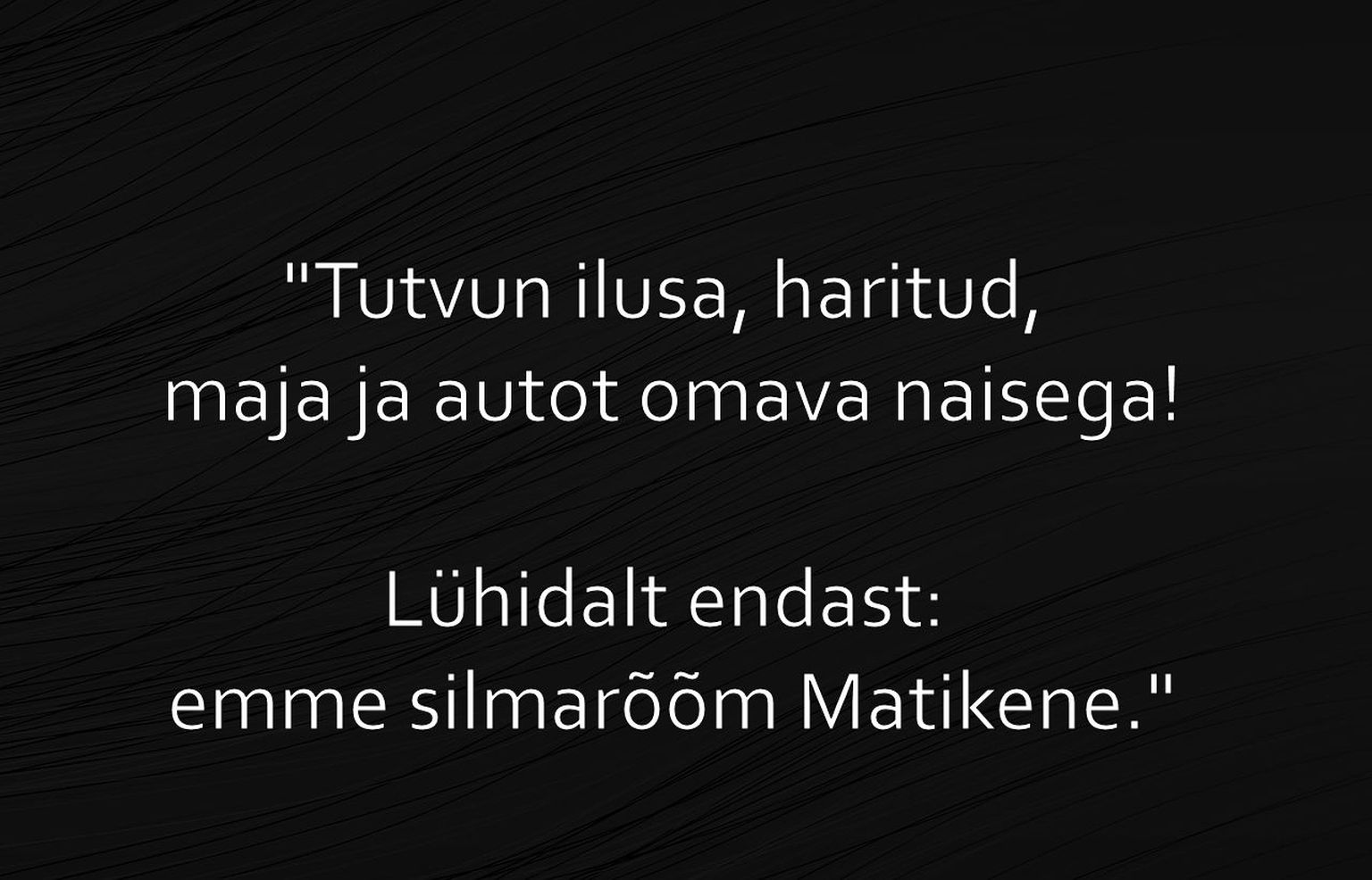 Tutvun ilusa, haritud, maja ja autot omava naisega!