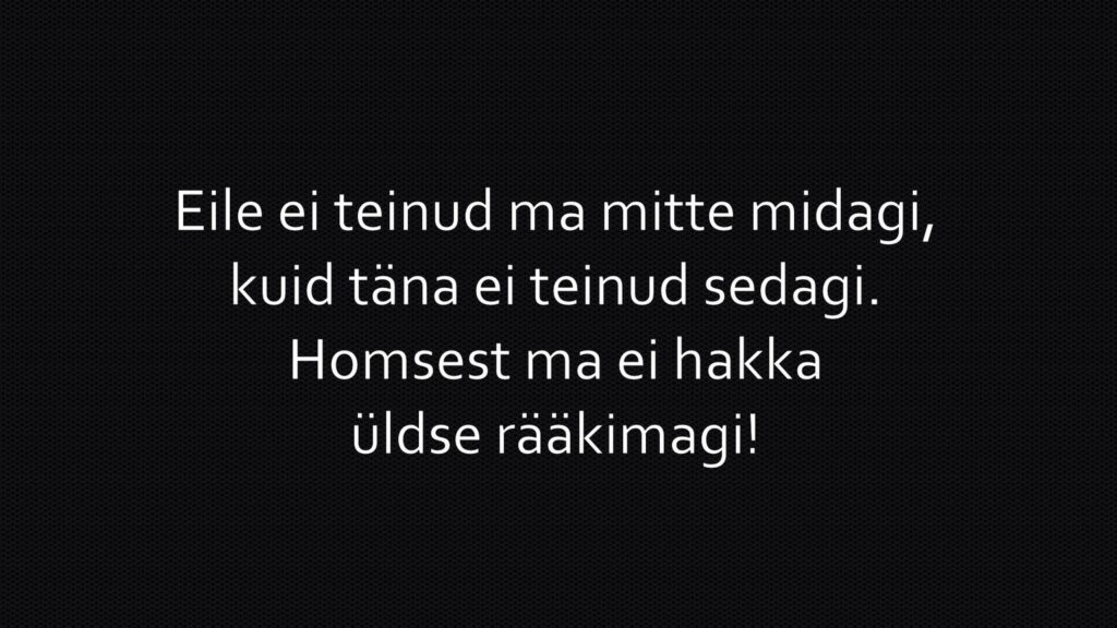 Eile ei teinud ma mitte midagi