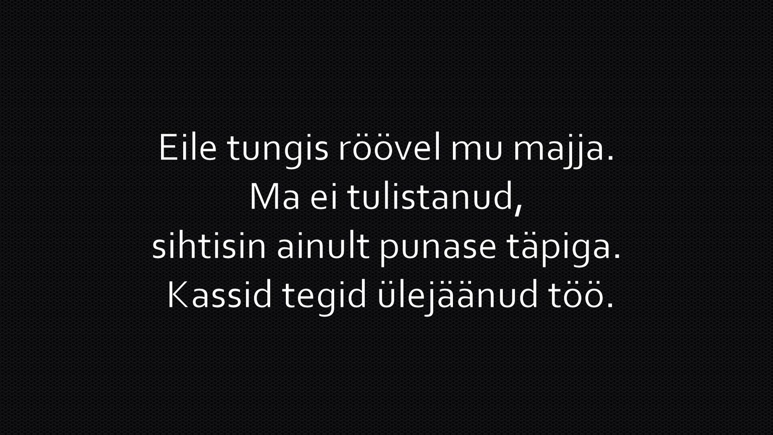 Eile tungis röövel mu majja