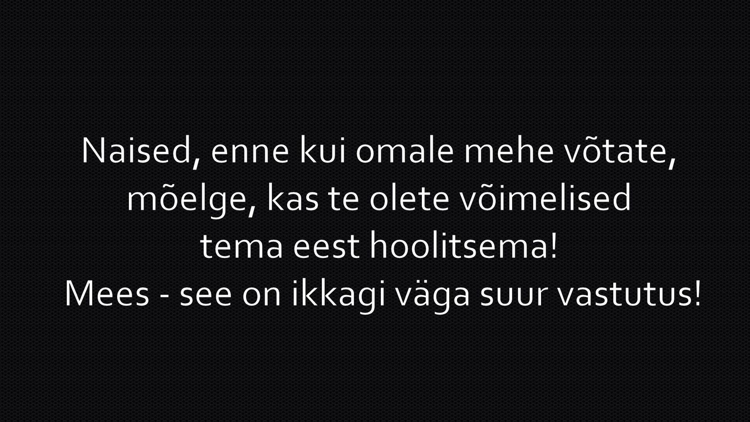 Enne, kui omale mehe võtate