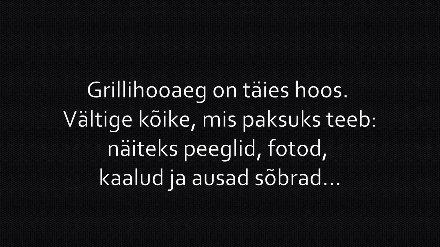 Grillihooaeg on täies hoos!