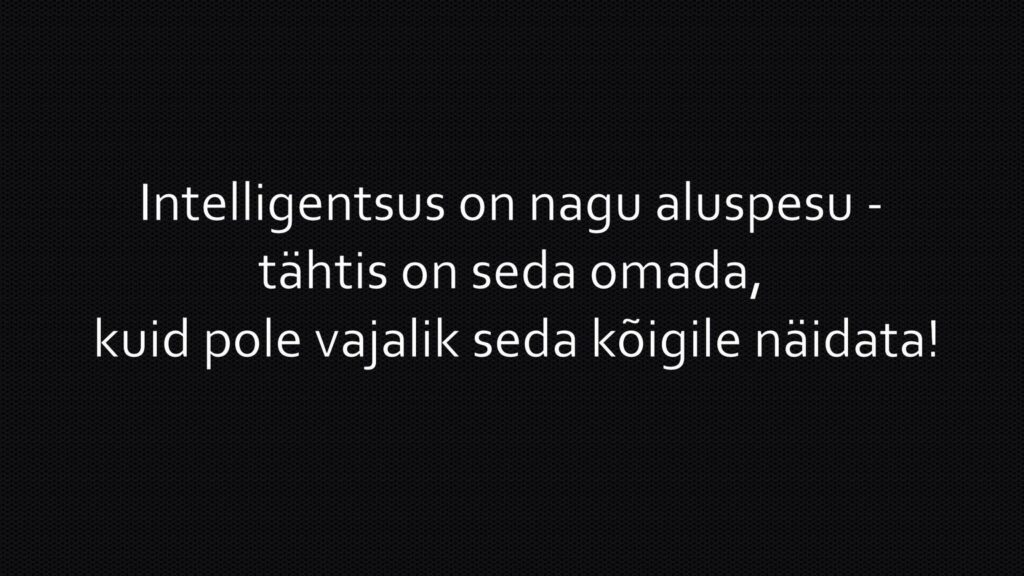 Intelligentsus on nagu aluspesu