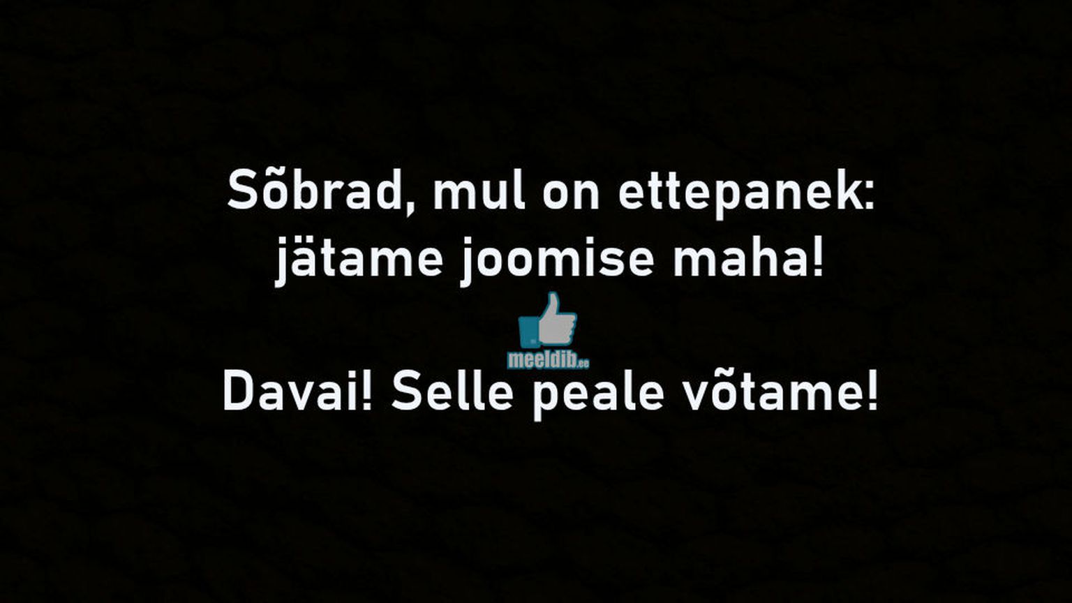 Jätame joomise maha!