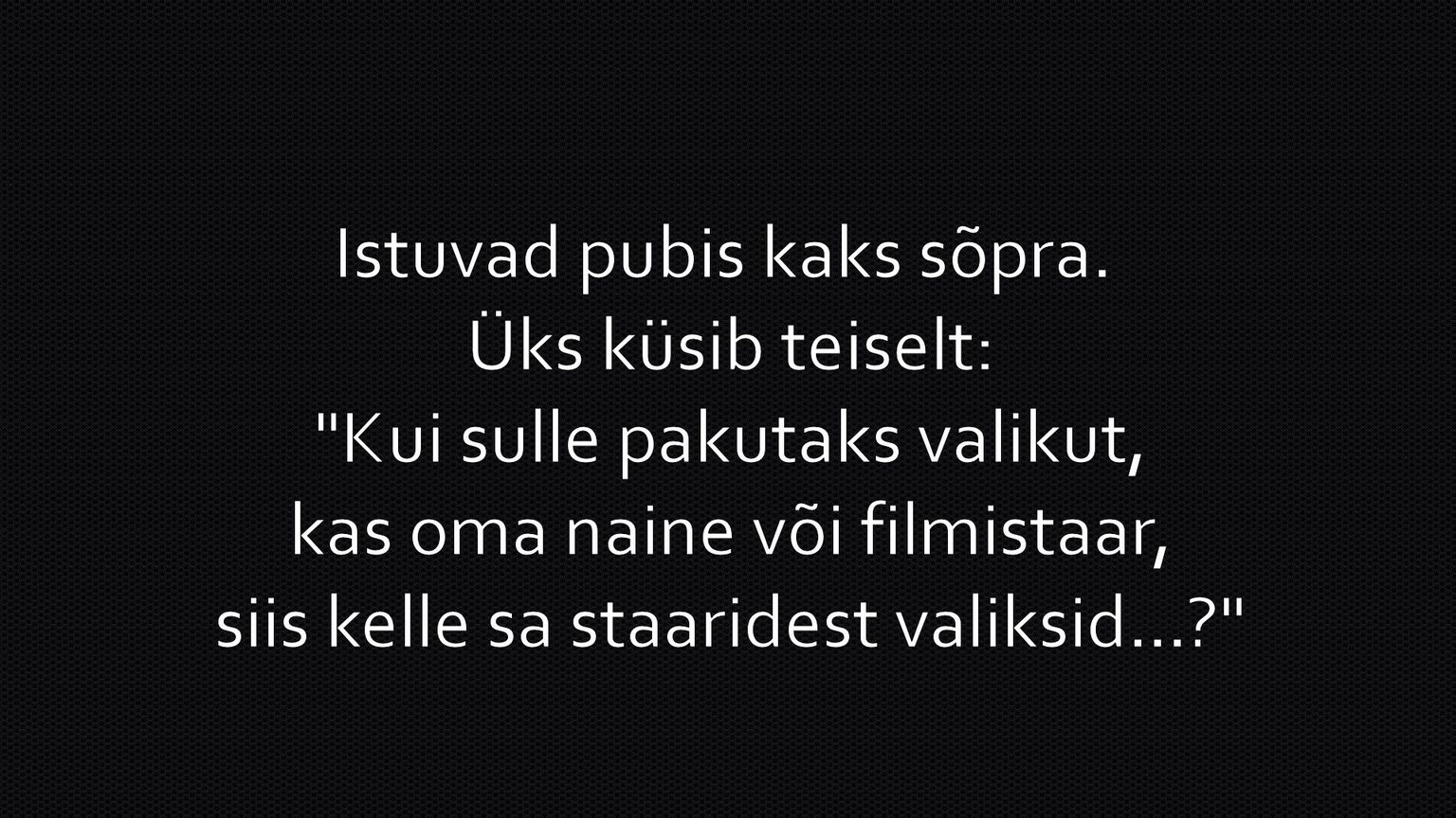 Kas oma naine või filmistaar?