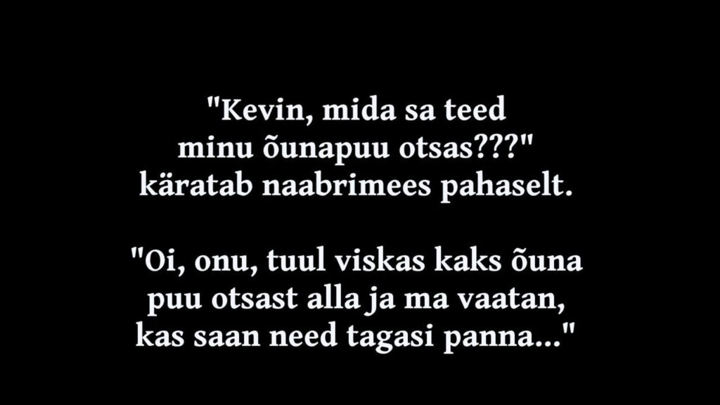 Kevin, mida sa teed minu õunapuu otsas???