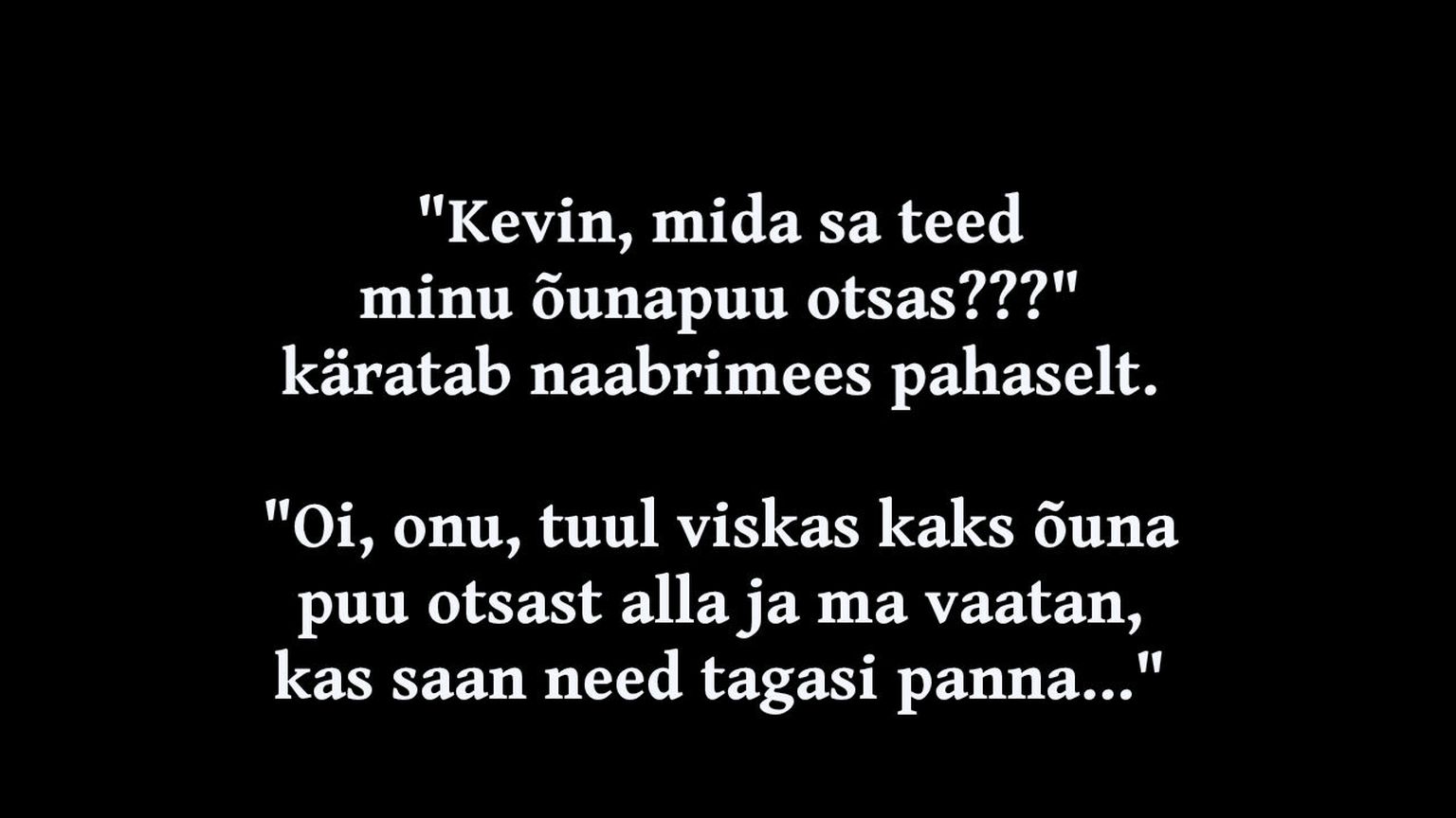 Kevin, mida sa teed minu õunapuu otsas???