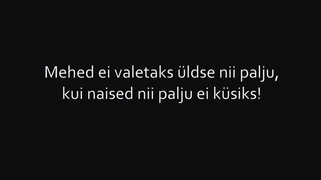 Mehed ei valetaks üldse nii palju