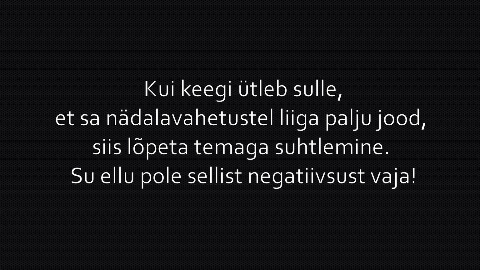 Nädalavahetustel liiga palju jood