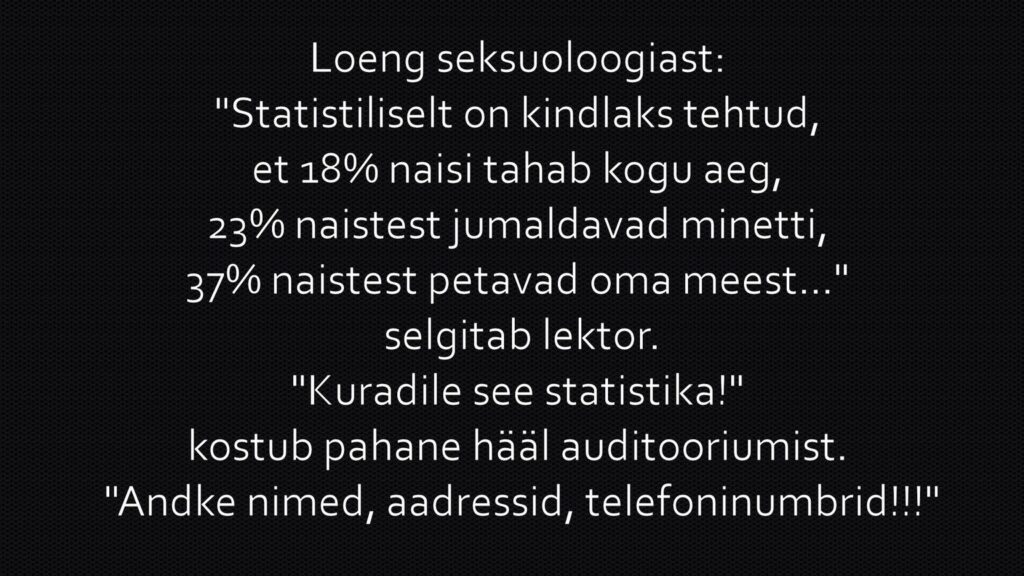 Statistiliselt on kindlaks tehtud, et 18% naisi tahab kogu aeg