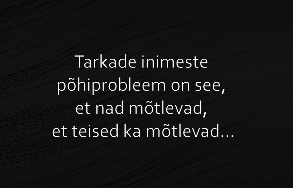 Tarkade inimeste põhiprobleem