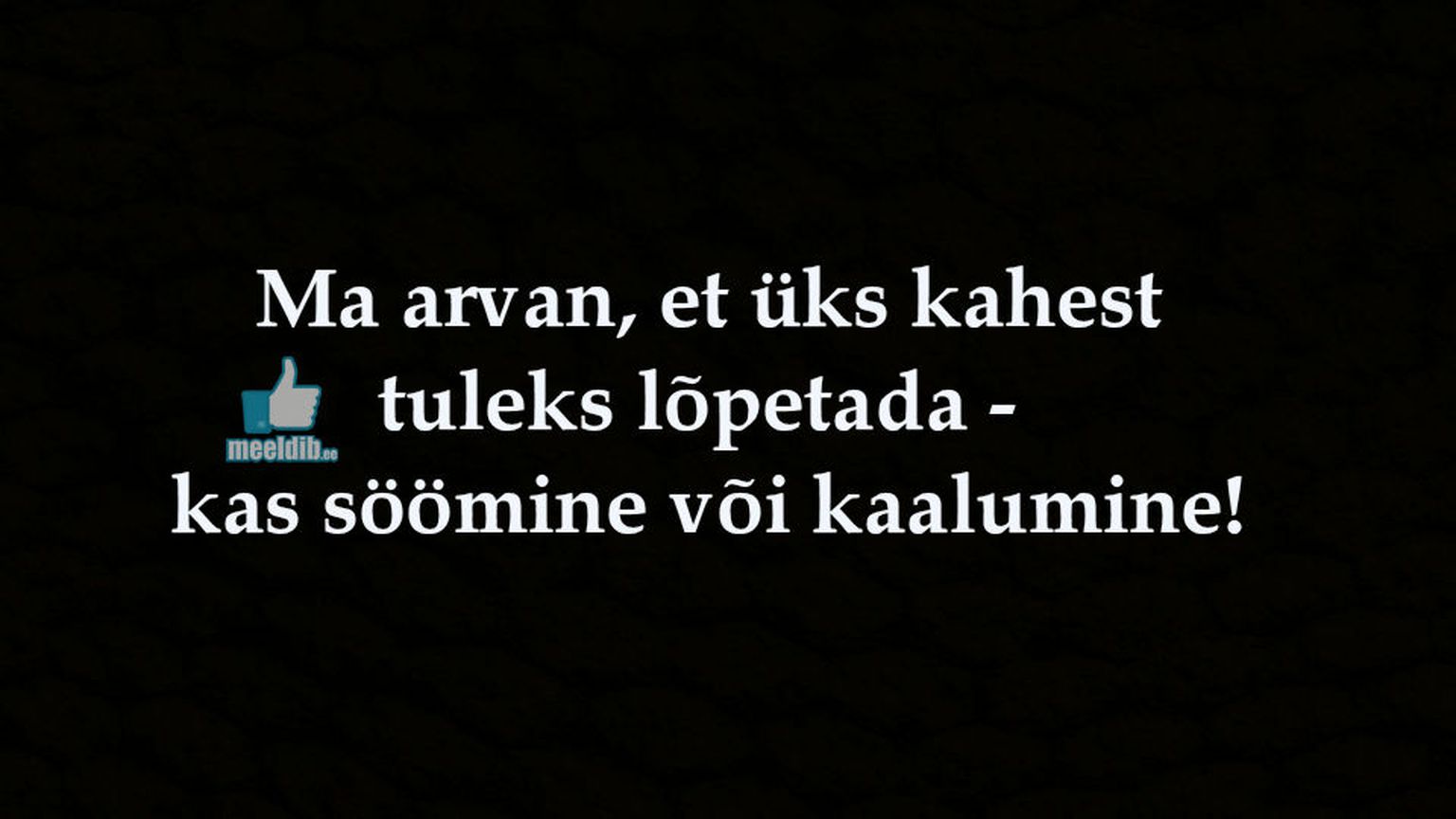 Üks kahest tuleks lõpetada