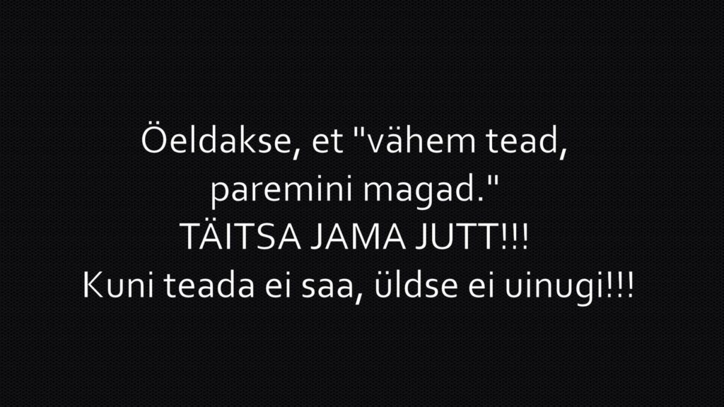 Vähem tead, paremini magad