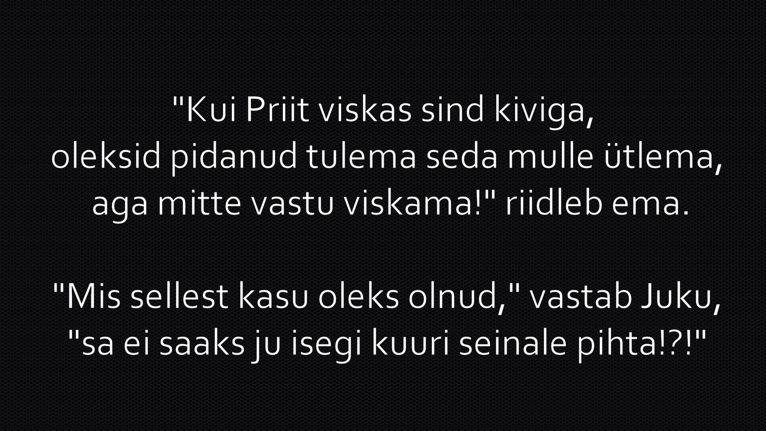 Kui Priit viskas sind kiviga