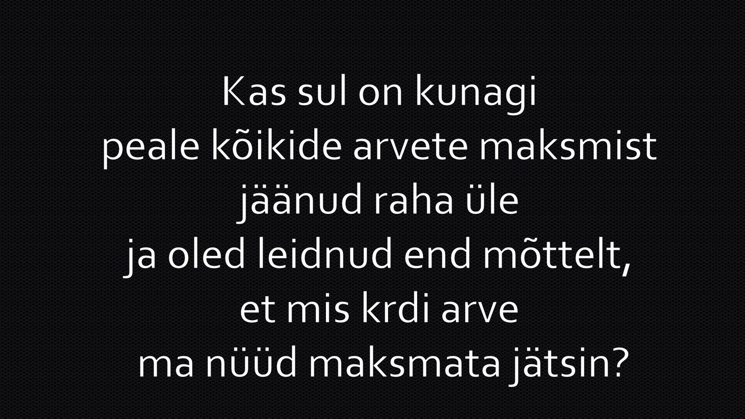 Peale kõikide arvete maksmist