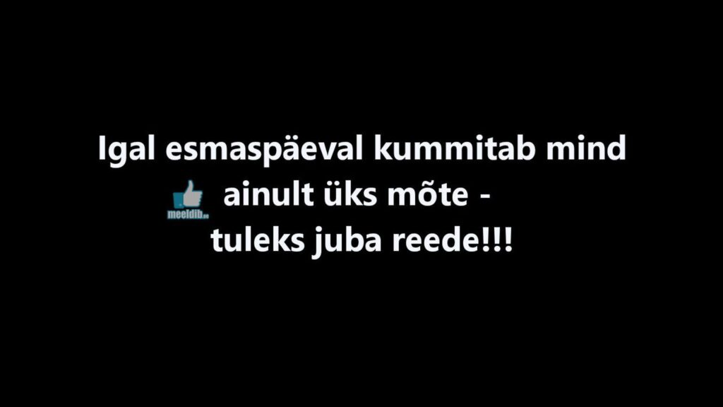 Igal esmaspäeval kummitab mind ainult üks mõte