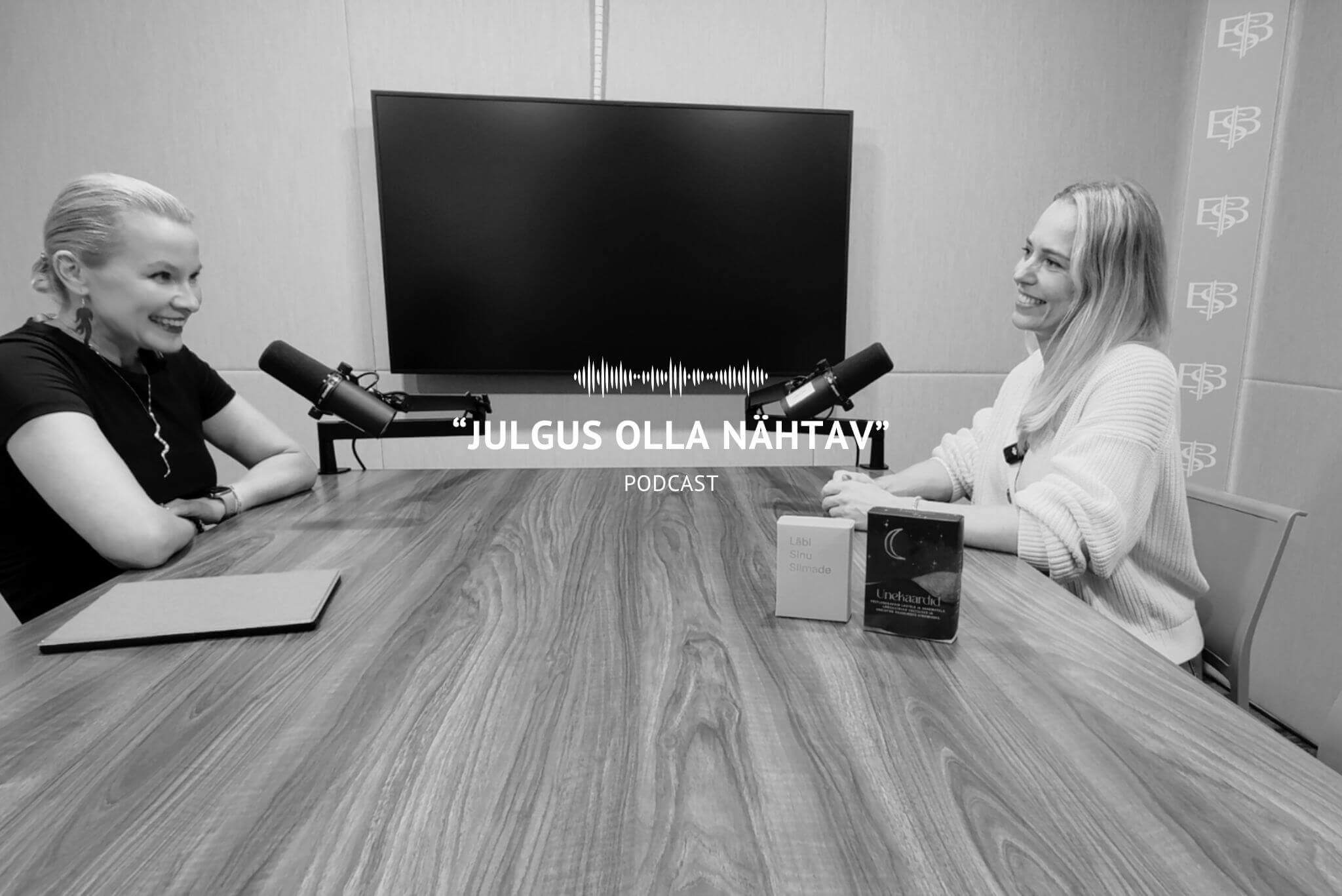 PODCAST “JULGUS OLLA NÄHTAV” I Diana Keronen: täiuslikkuse kõrval ei taha keegi istuda, ühenduse loob ebatäiuslikkus