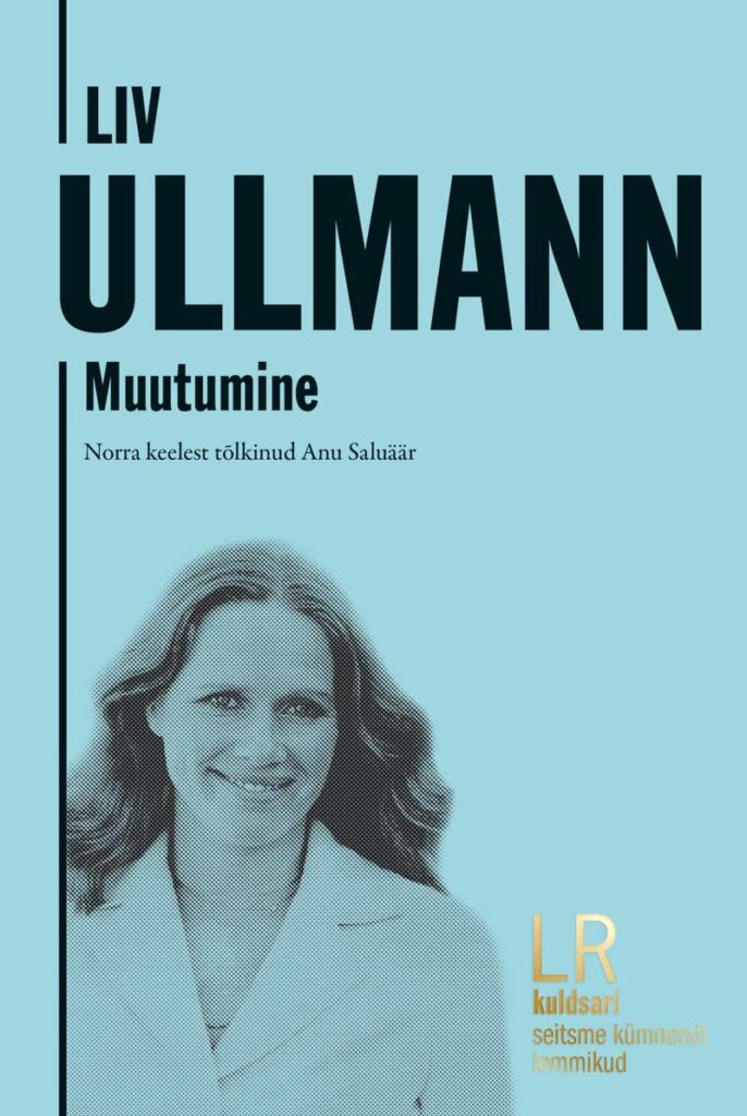 LR-i kuldsarjas ilmus Liv Ullmanni autobiograafiline teos “Muutumine”